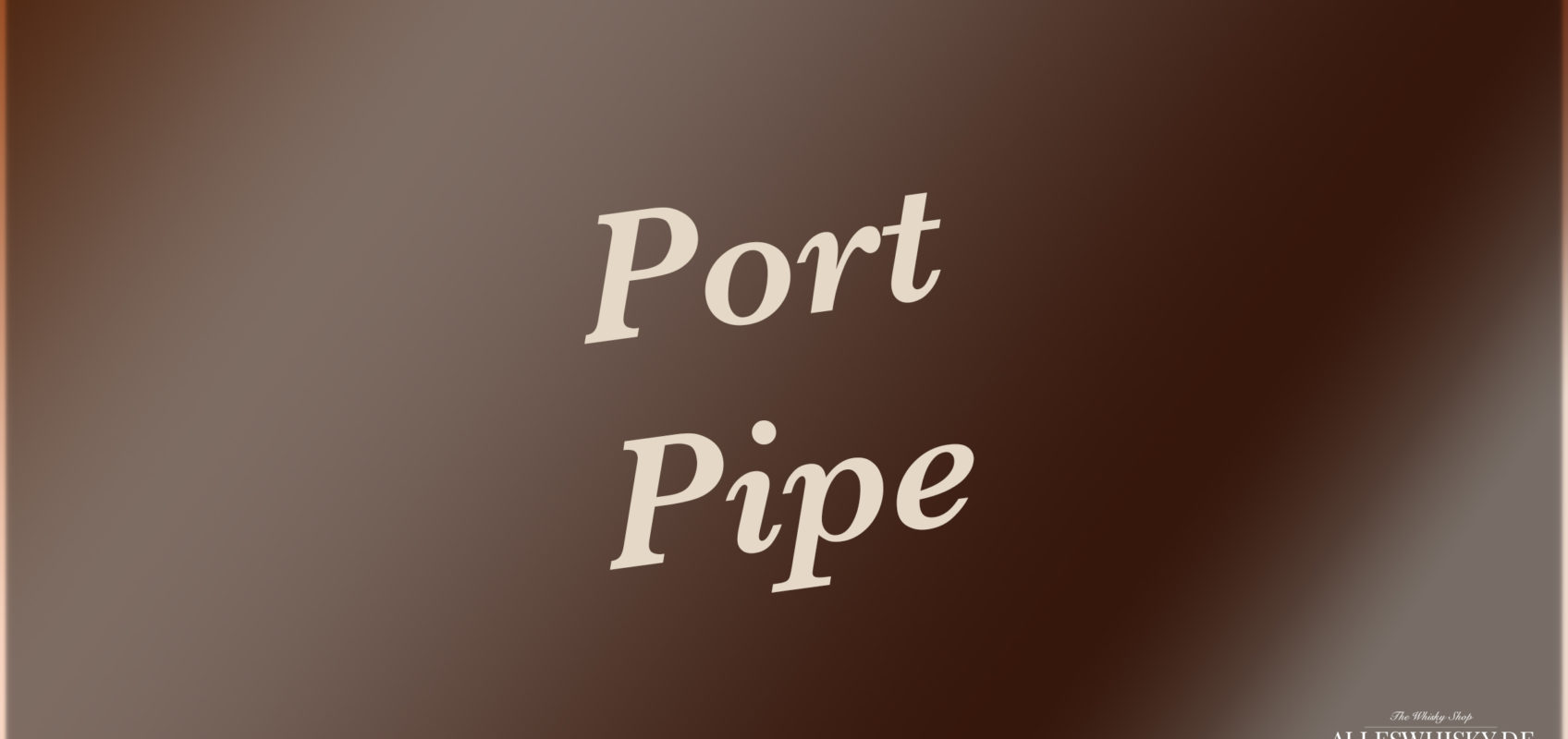 Port Pipe | Whisky Blog